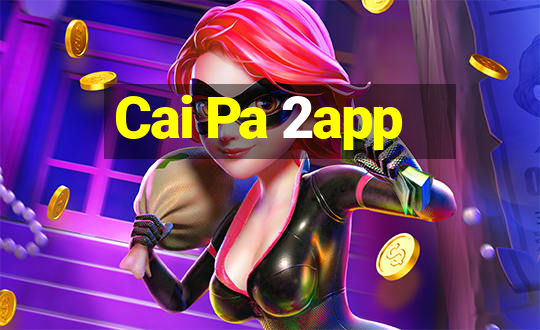 Cai Pa 2app