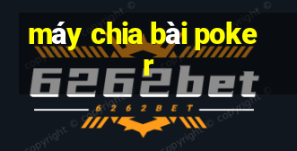 máy chia bài poker