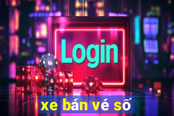 xe bán vé số