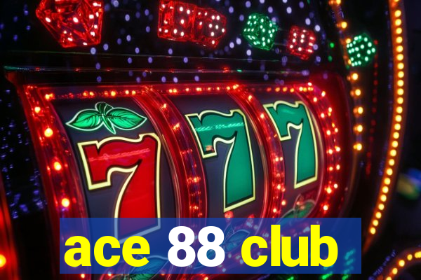 ace 88 club