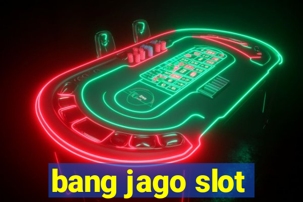 bang jago slot