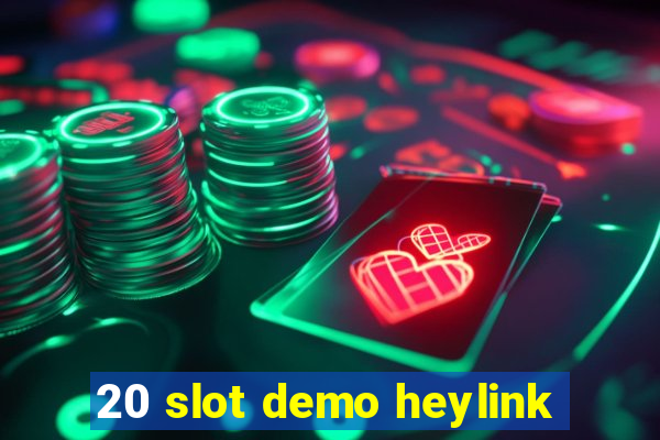 20 slot demo heylink