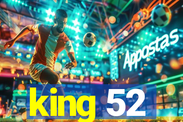 king 52