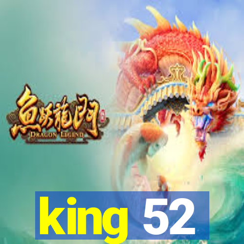 king 52