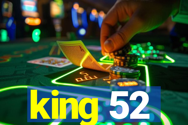 king 52