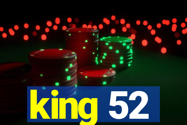 king 52