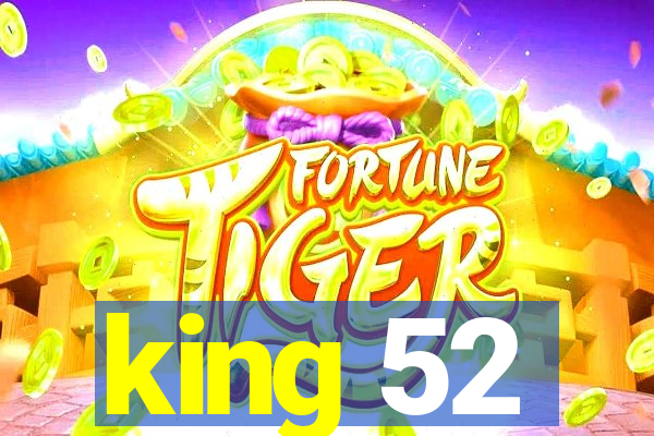 king 52