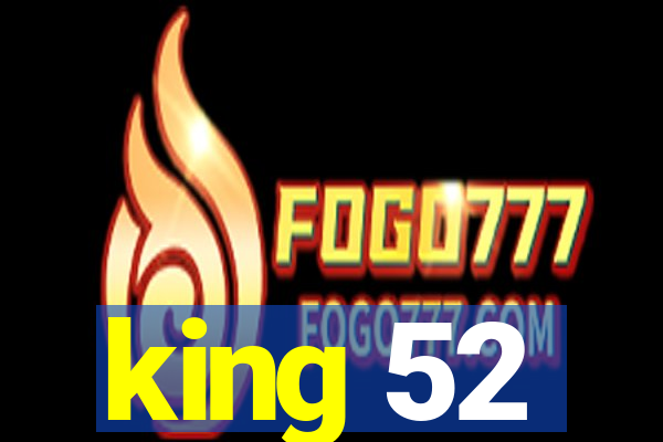 king 52