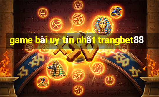 game bài uy tín nhất trangbet88