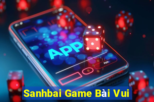 Sanhbai Game Bài Vui