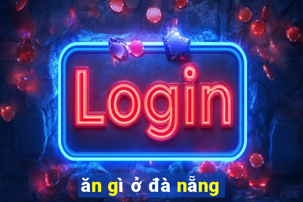 ăn gì ở đà nẵng