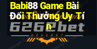 Babi88 Game Bài Đổi Thưởng Uy Tín