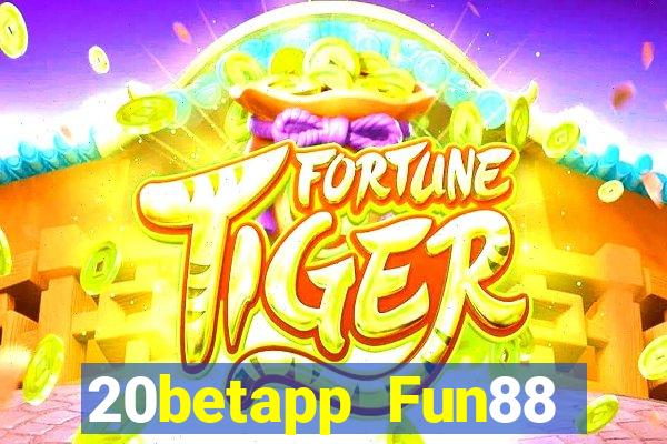 20betapp Fun88 Fortis đầy xổ số