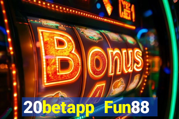 20betapp Fun88 Fortis đầy xổ số