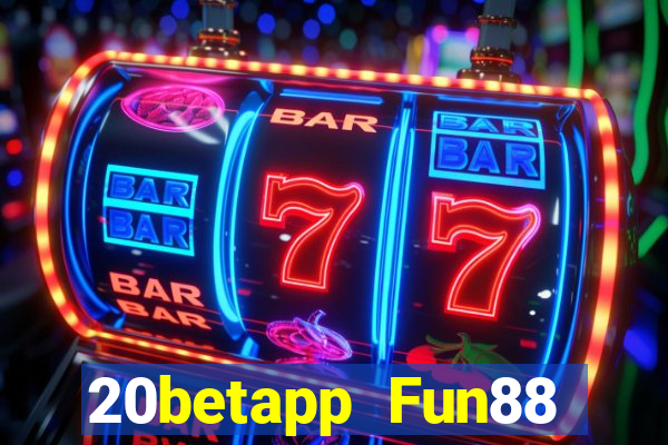 20betapp Fun88 Fortis đầy xổ số