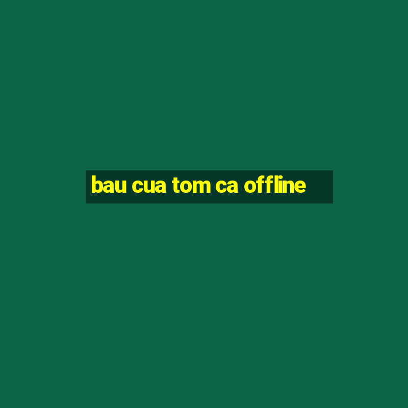 bau cua tom ca offline