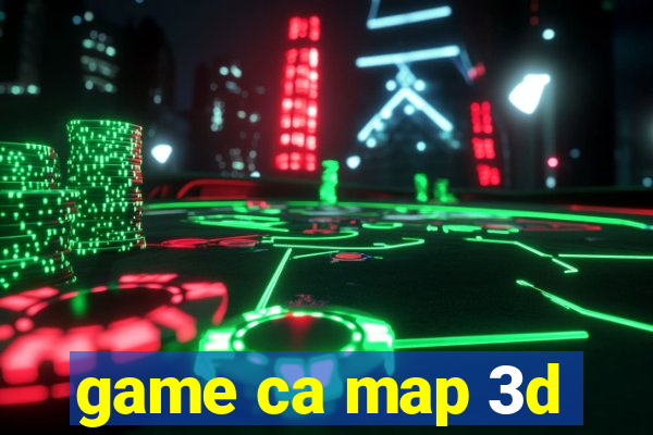 game ca map 3d