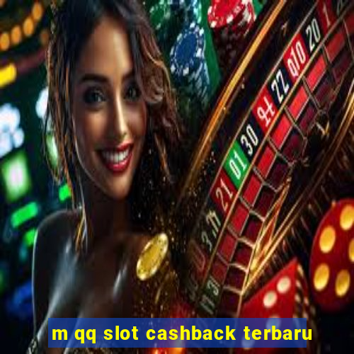 m qq slot cashback terbaru