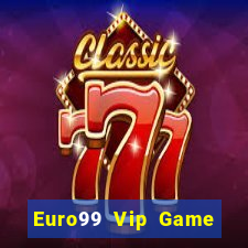 Euro99 Vip Game Bài Online Hay