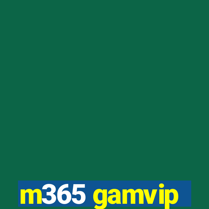 m365 gamvip