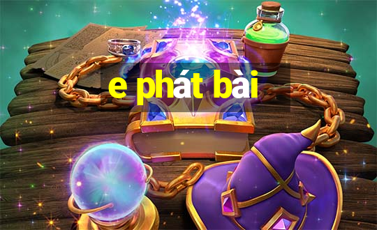 e phát bài