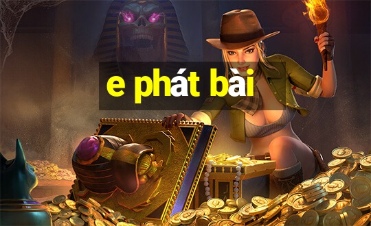 e phát bài