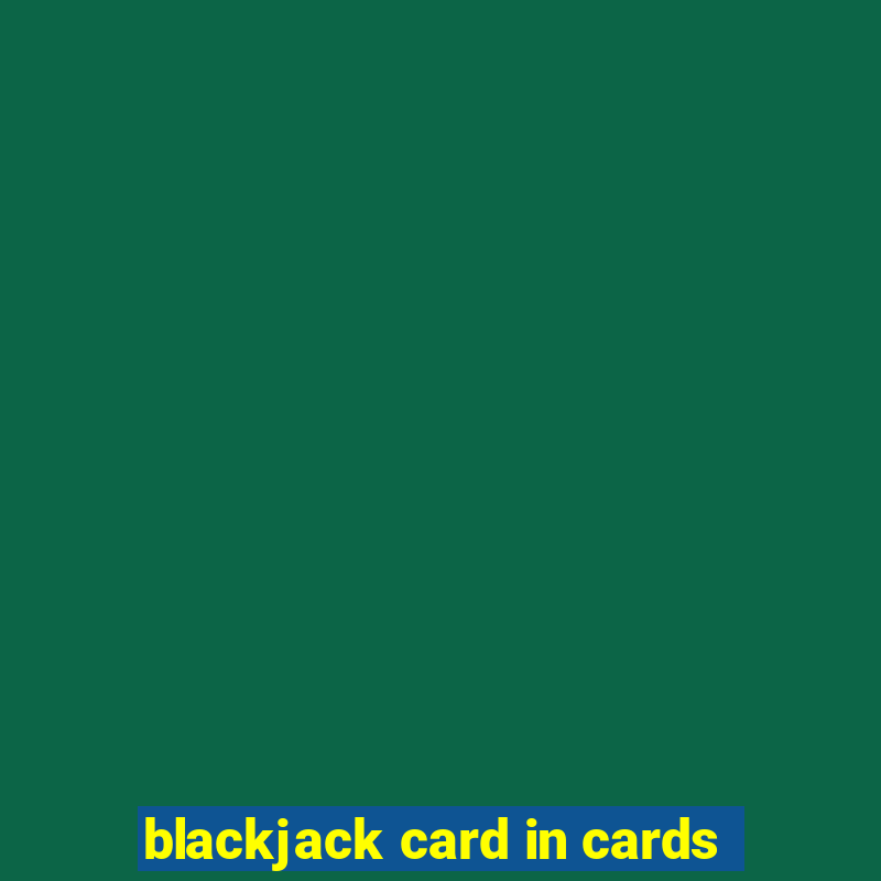 blackjack card in cards