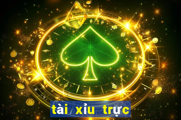 tài xỉu trực tiếp trên mạng