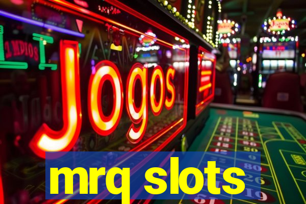 mrq slots