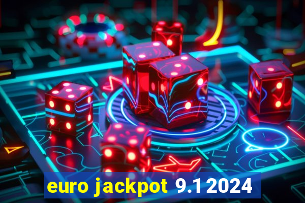 euro jackpot 9.1 2024