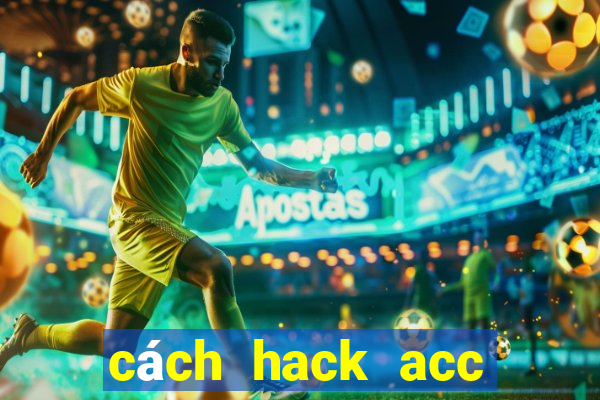 cách hack acc bang bang