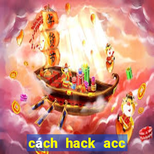 cách hack acc bang bang