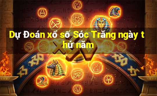 Dự Đoán xổ số Sóc Trăng ngày thứ năm