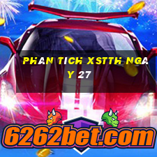 Phân tích XSTTH ngày 27