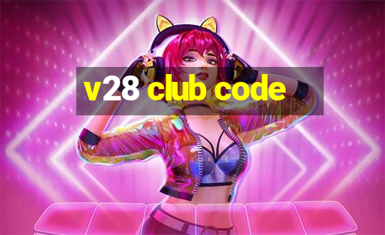 v28 club code