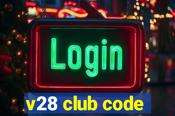 v28 club code