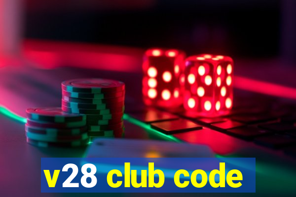 v28 club code