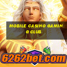 mobile casino gaming club