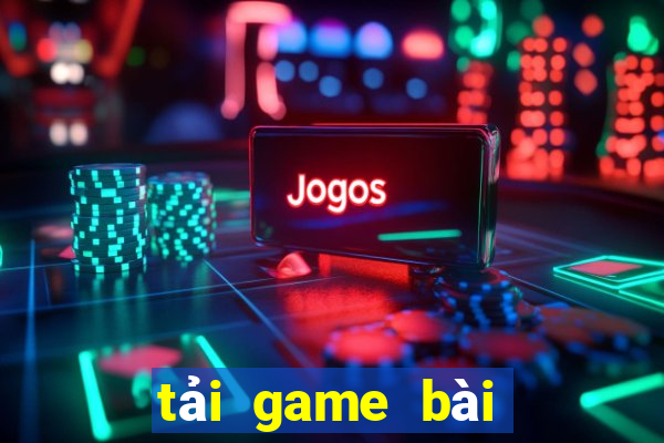 tải game bài đổi thưởng mới nhất