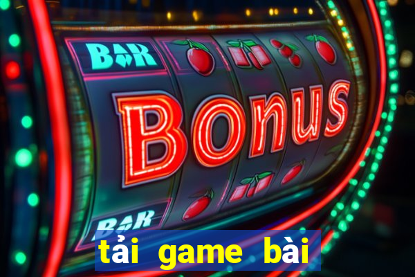 tải game bài đổi thưởng mới nhất