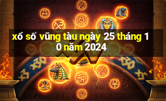 xổ số vũng tàu ngày 25 tháng 10 năm 2024