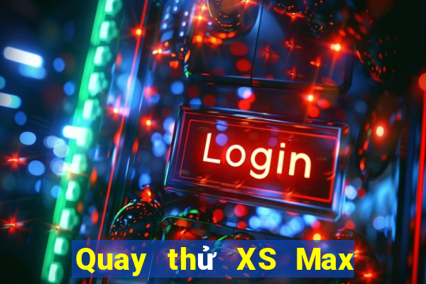 Quay thử XS Max 3D ngày 3