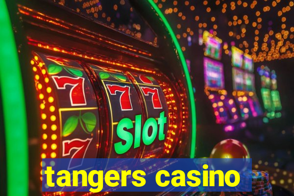 tangers casino