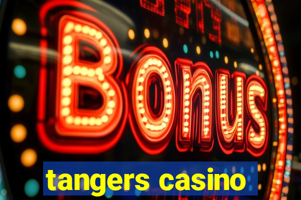 tangers casino