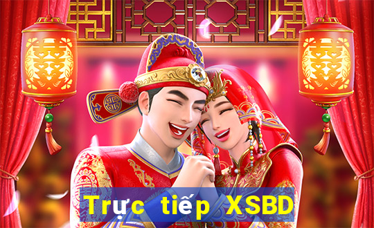 Trực tiếp XSBD thứ Ba