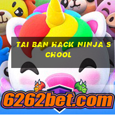 tai ban hack ninja school