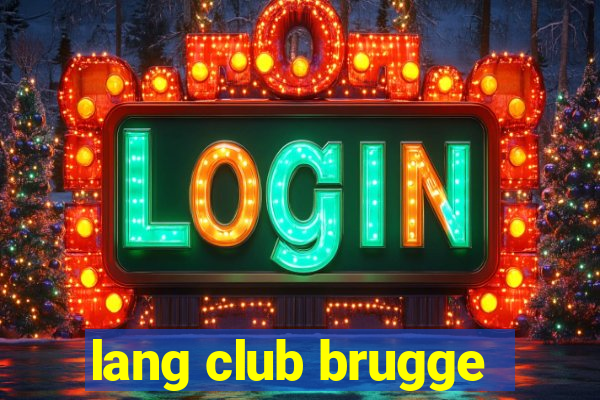 lang club brugge