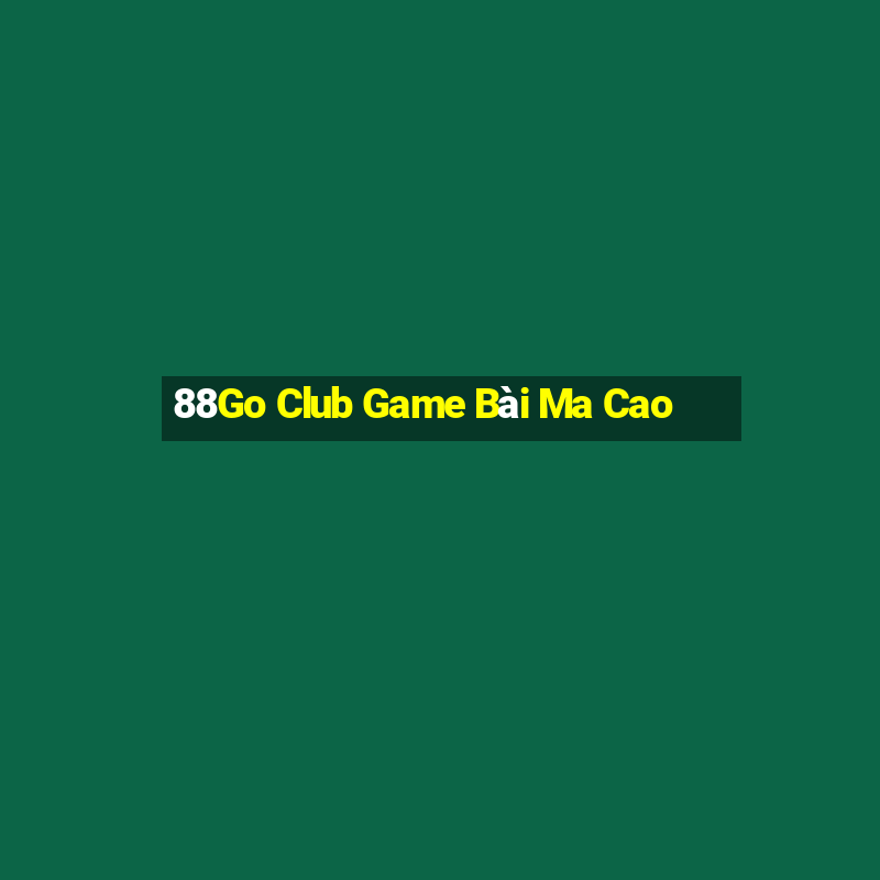 88Go Club Game Bài Ma Cao