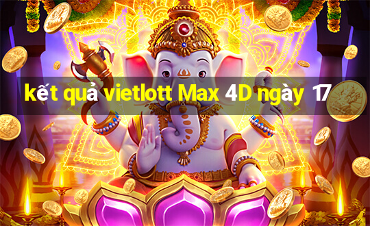 kết quả vietlott Max 4D ngày 17