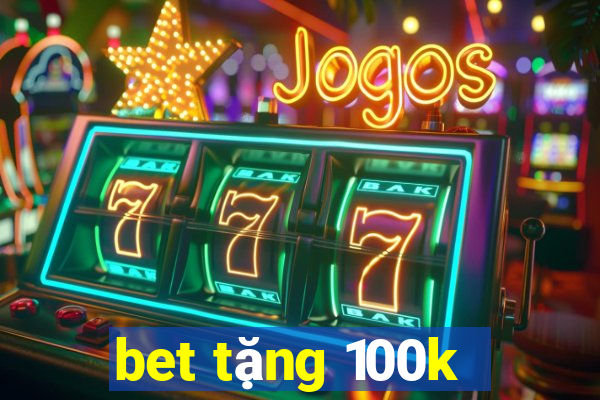 bet tặng 100k